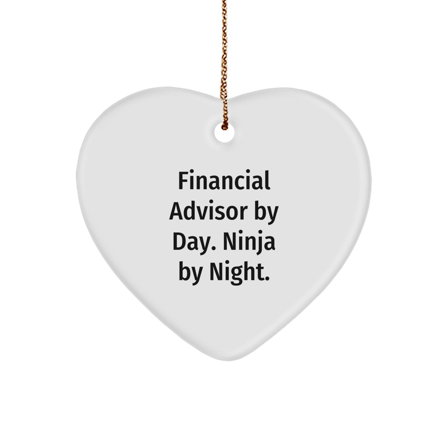 Financial Advisor Gifts, Heart Ornament, Funny Quote, 'Financial Advisor By Day. Ninja By Night.', Gifts from Men, for Financial Advisor, Christmas Unique Gifts - Image 1