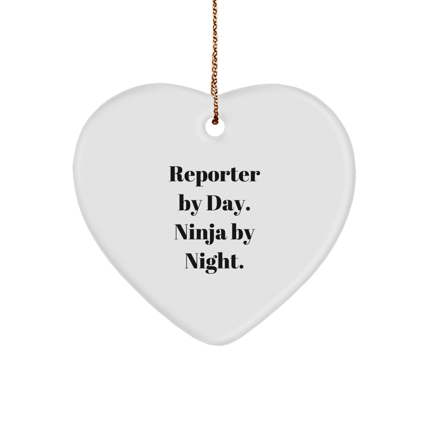 Reporter Gifts from Friends - Heart Ornament for Christmas - 'Reporter By Day. Ninja By Night.' - Image 1