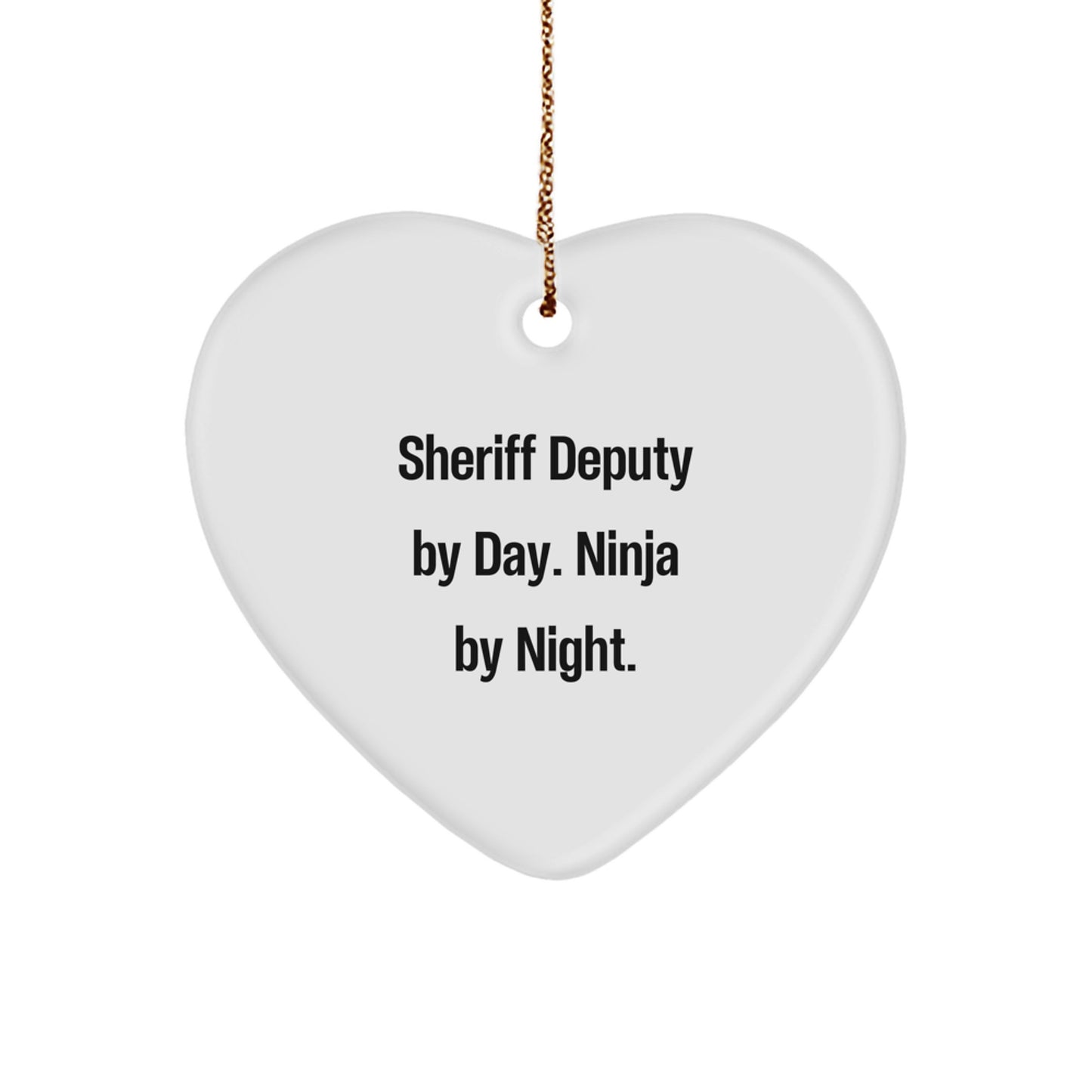 Funny Sheriff Deputy Heart Ornament Gifts from Family, Sheriff Deputy Unique Christmas Unique Gifts for Men, Sheriff Deputy By Day Ninja By Night Quote - Image 1