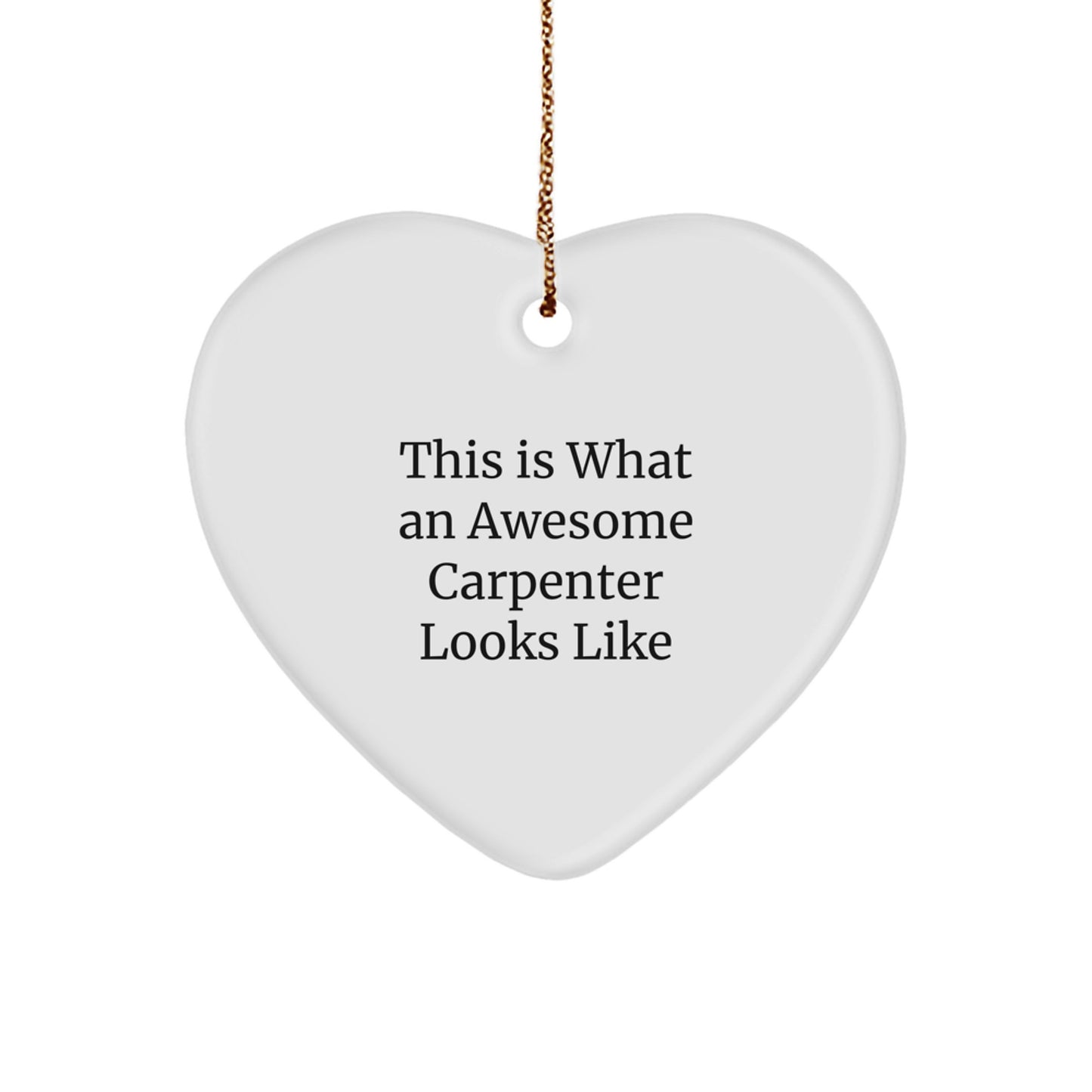 Funny Carpenter Gifts from Friends - This Is What An Awesome Carpenter Looks Like Heart Ornament - Christmas Unique Presents for Men - Image 1