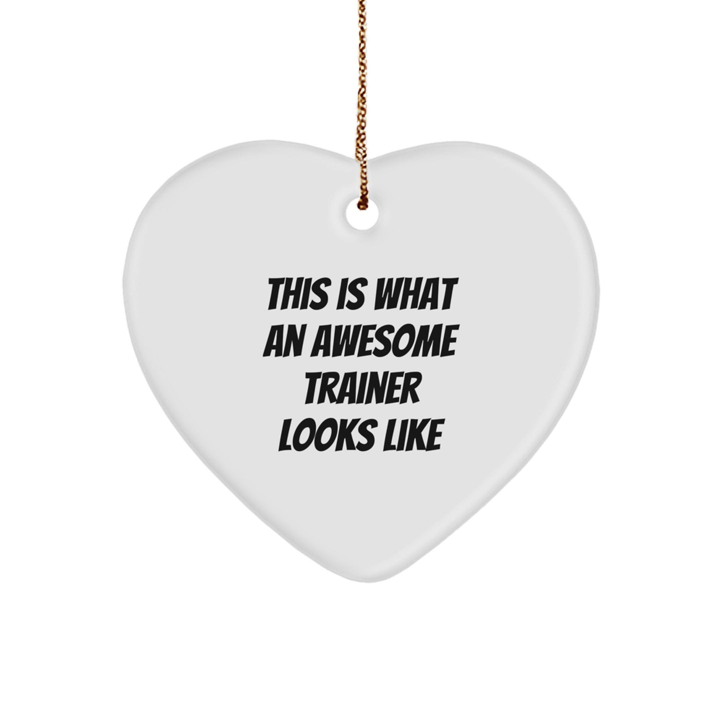 Funny Trainer Gifts from Friends - This Is What An Awesome Trainer Looks Like Heart Ornament for Men or Women, Christmas Unique Gifts - Image 1
