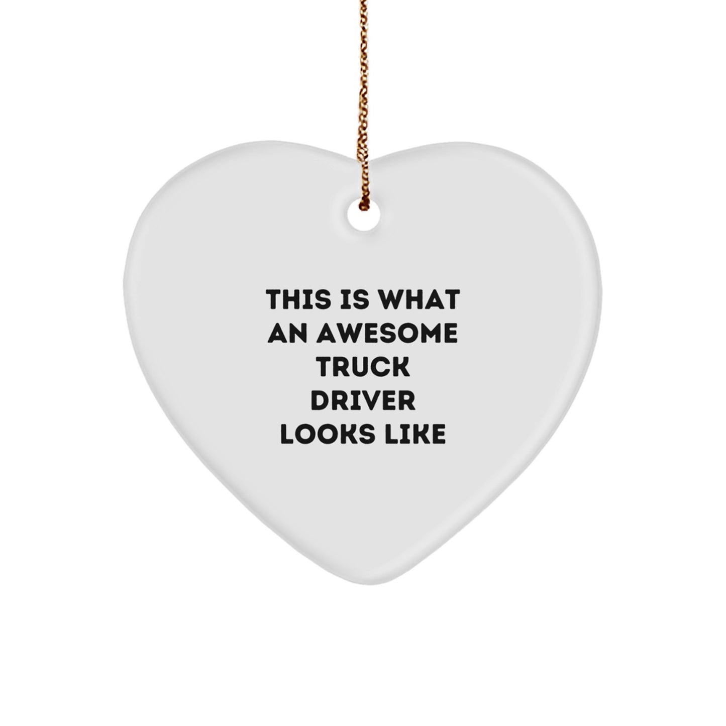 Funny Truck Driver Gifts for Men, Heart Ornament from Friends, 'This Is What An Awesome Truck Driver Looks Like' Quote, Perfect for Christmas - Image 1