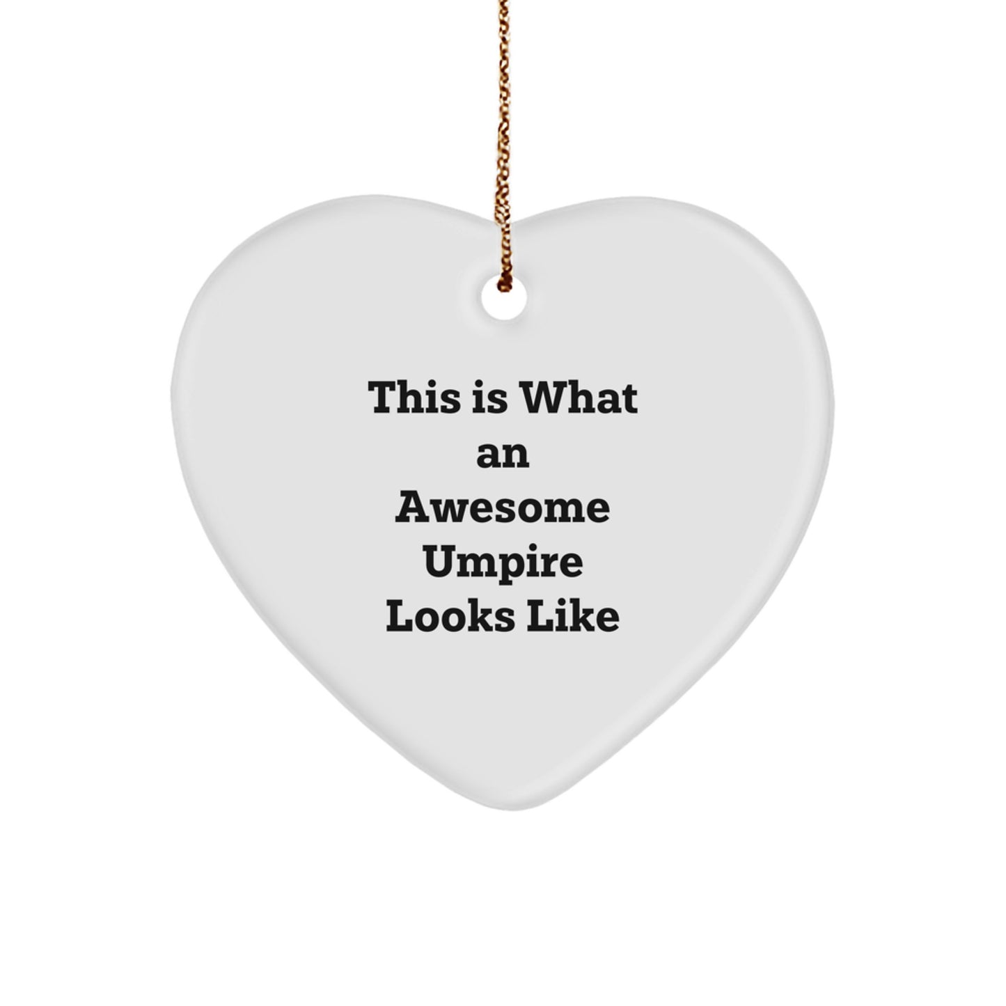 Funny Umpire Quote Heart Ornament, Gifts from Friends to Umpire, Unique Christmas Unique Gifts for Men, Heart-Shaped Decoration, 'This Is What An Awesome Umpire Looks Like' - Image 1