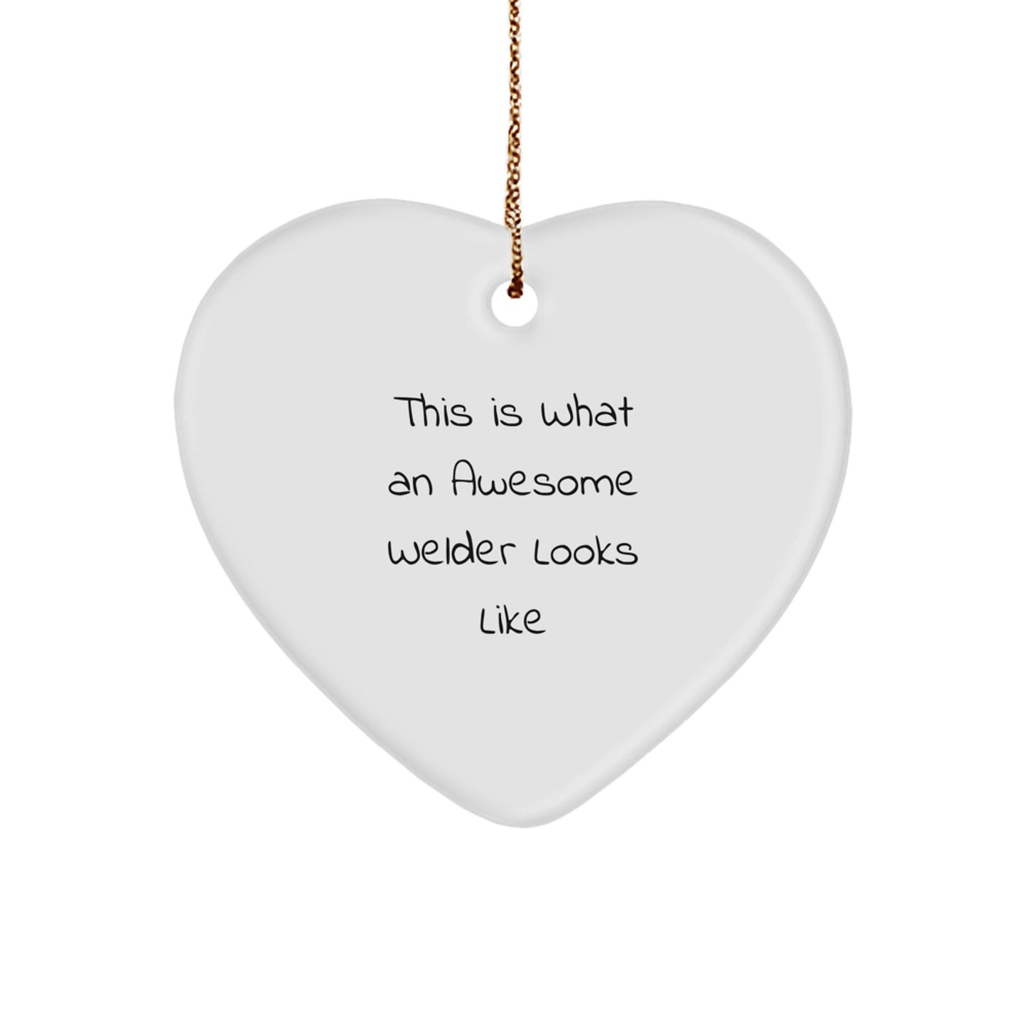 Welder Gifts for Men from Friends - Funny Heart Ornament, This Is What An Awesome Welder Looks Like, Christmas Unique Treasures - Image 1