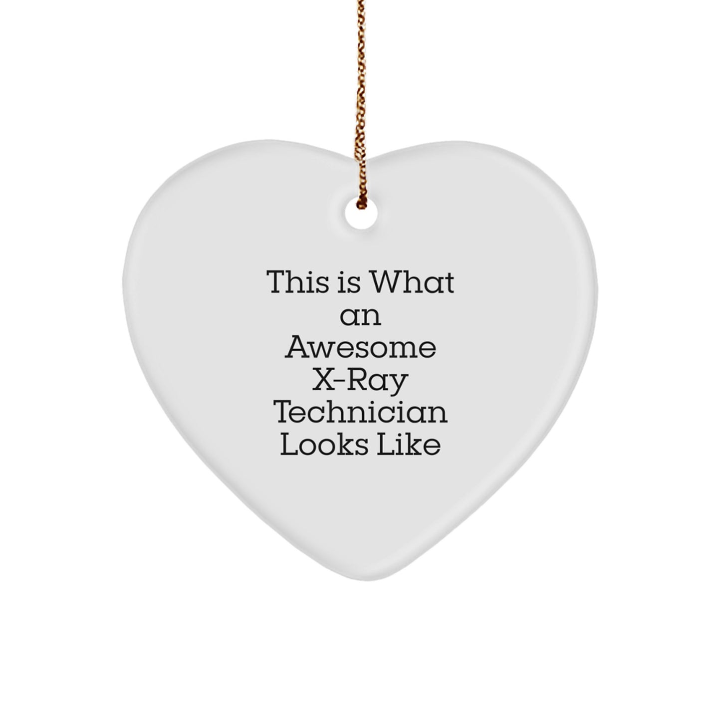Funny X-Ray Technician Gifts from Men, Unique Heart Ornament with Quote This Is What An Awesome X-Ray Technician Looks Like, Gifts for X-Ray Technician, Christmas Unique Gifts - Image 1
