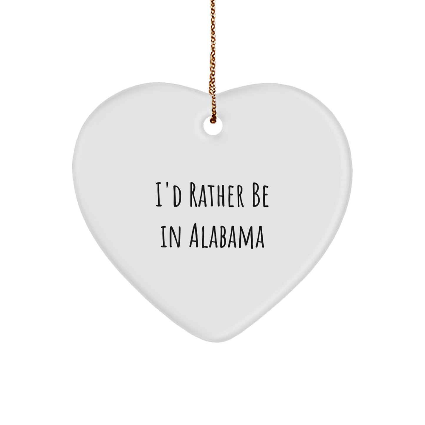 Alabama Heart Ornament, Funny Quote Gift for Friends and Family, I'd Rather Be In Alabama Heart Shaped Decoration, Christmas Unique Gifts from Men to Women - Image 1
