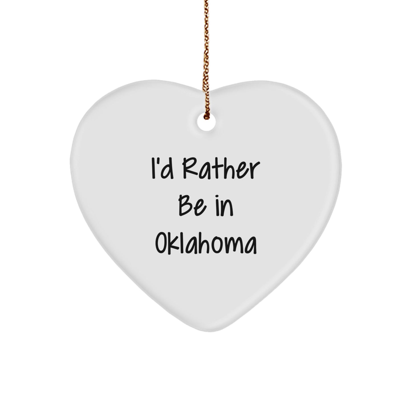 Oklahoma Heart Ornament, 'I'd Rather Be In Oklahoma', Funny Quote Christmas Unique Gift for Friends, Family, Coworkers, Women, Men from OK - Image 1
