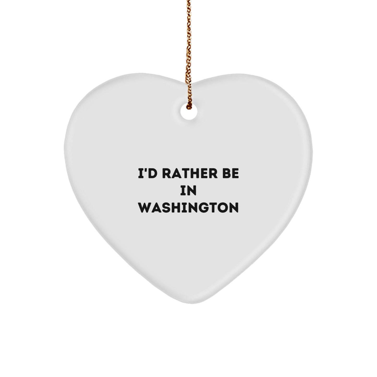Washington Heart Ornament, Funny Quote 'I'd Rather Be In Washington', Christmas Unique Gift for Friends, Family, or Coworkers - Image 1