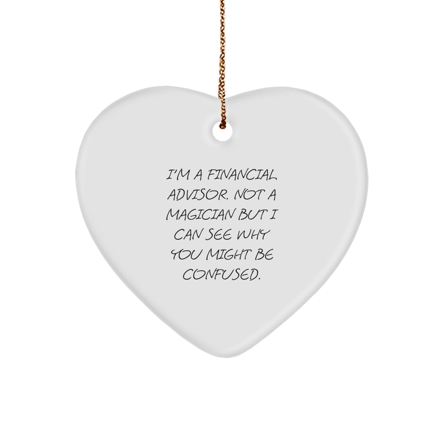 Funny Gifts from Friends and Family for Financial Advisor - Heart Ornament with Gold Cord for Christmas Unique Presents - Image 1
