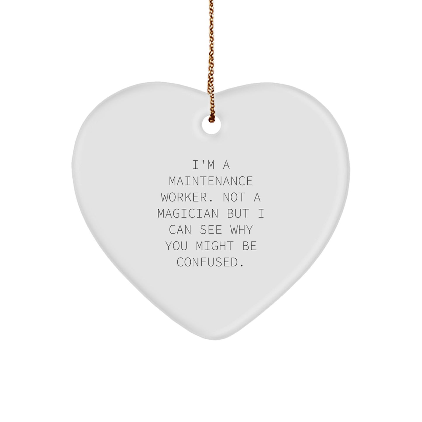 Funny Maintenance Worker Gifts, Heart Ornament for 'I'm A Maintenance Worker. Not A Magician But I Can See Why You Might Be Confused.' - Gifts from Friends, Coworkers, Family for Christmas - Image 1
