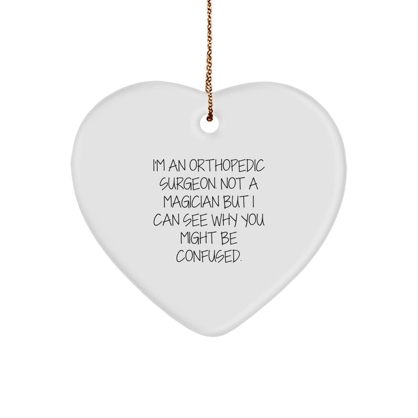Orthopedic Surgeon Gifts for Christmas - 'I'm Not a Magician' Funny Heart Ornament from Friends, Coworkers, or Family - Image 1