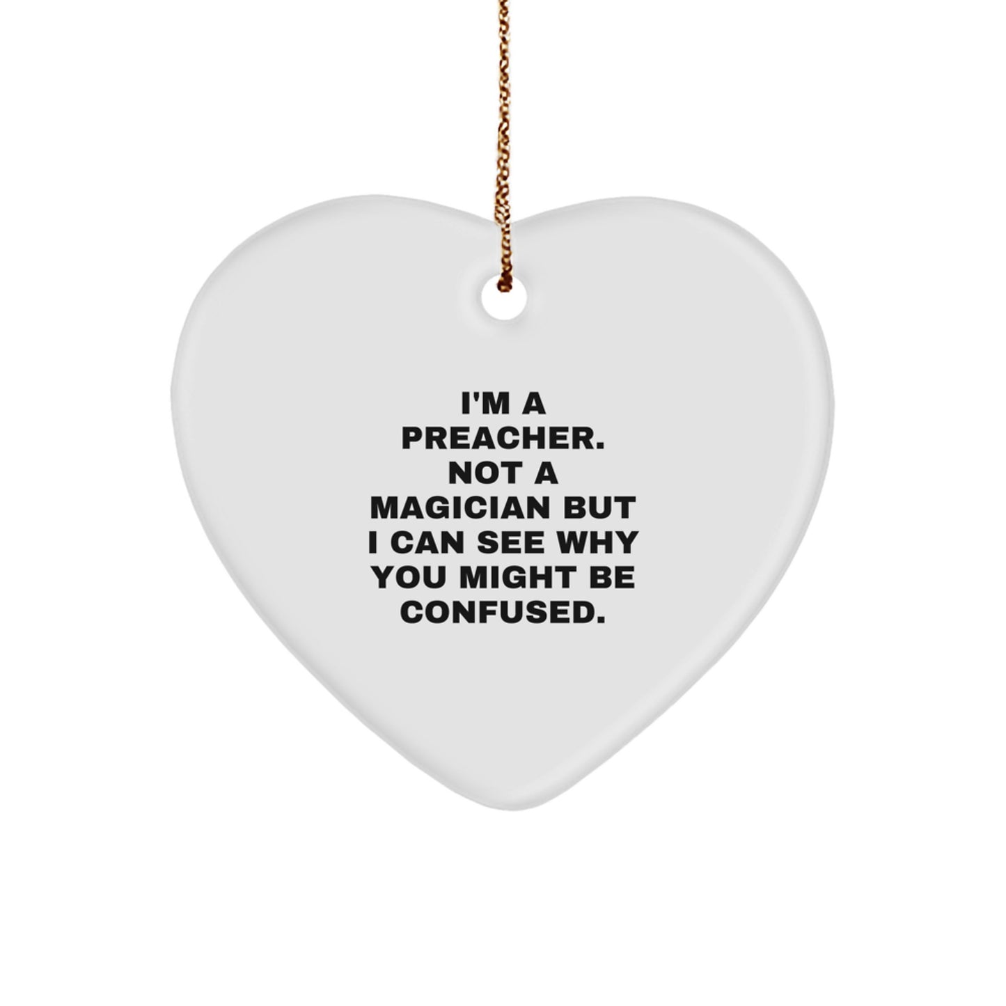 Preacher Gifts Funny Heart Ornament for Christmas, 'I'm A Preacher. Not A Magician' Quote, Gifts from Men to Preachers, Heart-Shaped MDF Ornament - Image 1