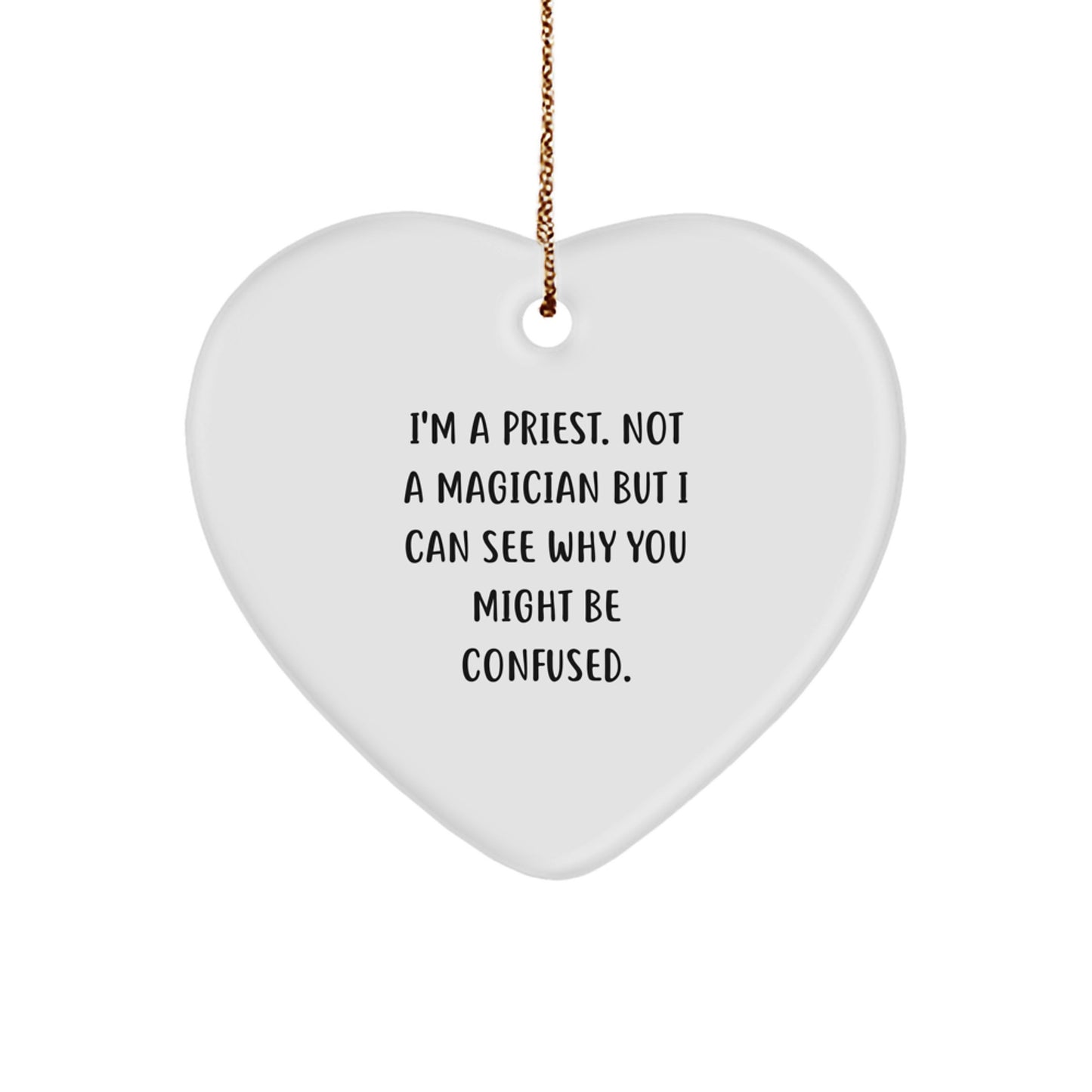 Funny Priest Gifts - 'I'm A Priest. Not A Magician...' Heart Ornament for Men, Gifts from Friends, Family, or Coworkers for Christmas - Image 1