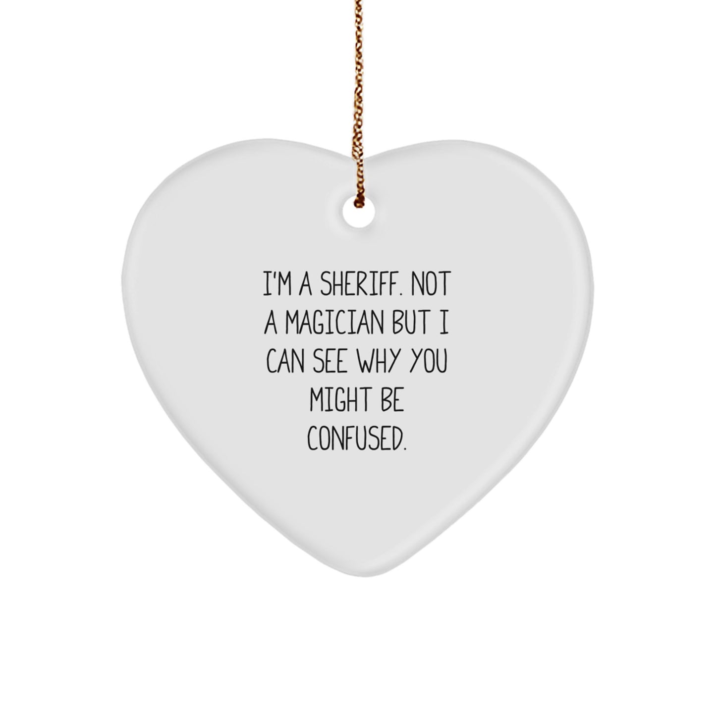 Funny Sheriff Gifts for Men - I'm A Sheriff Heart Ornament with Gold Cord, Christmas Unique Gifts from Friends, Coworkers, Family - Image 1
