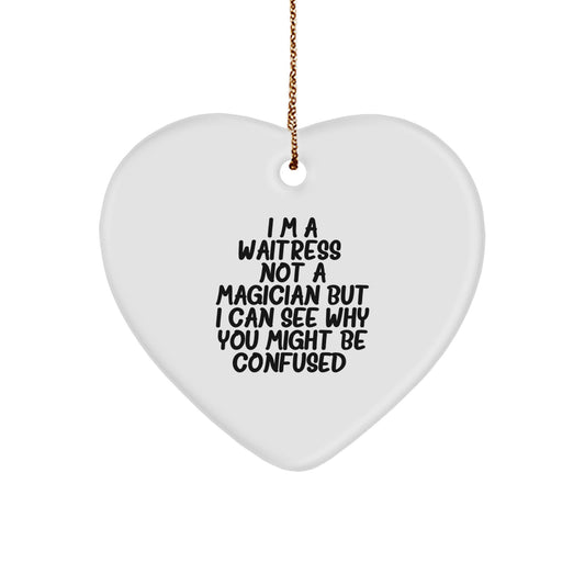 Gifts from Friends, Family, or Coworkers - 'I'm A Waitress. Not A Magician' Heart Ornament for Waitress Gifts, Christmas Unique Presents - Image 1