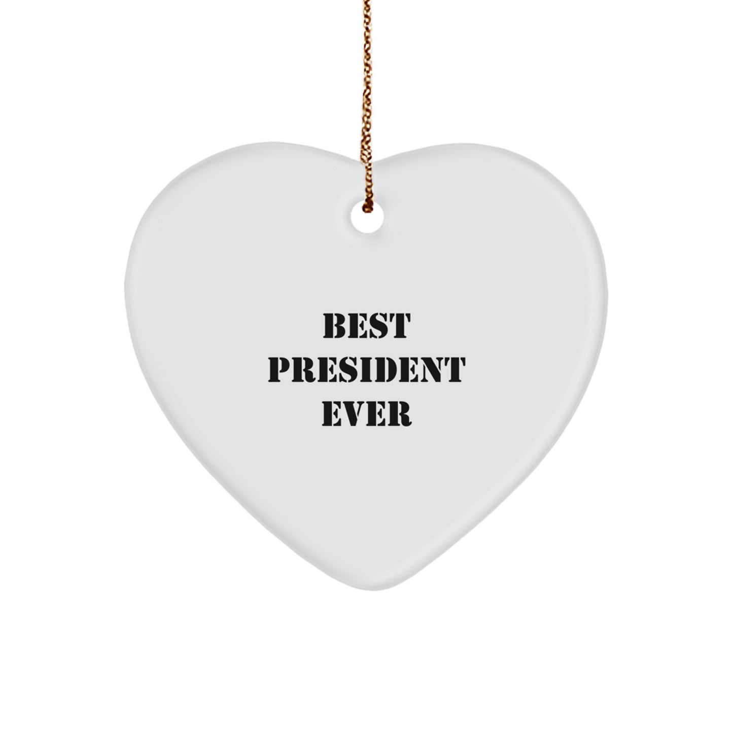 Funny President Gifts from Friends Heart Ornament - Best President Ever Quote, Christmas Unique Presents for President, Men, Women, Family - Image 1