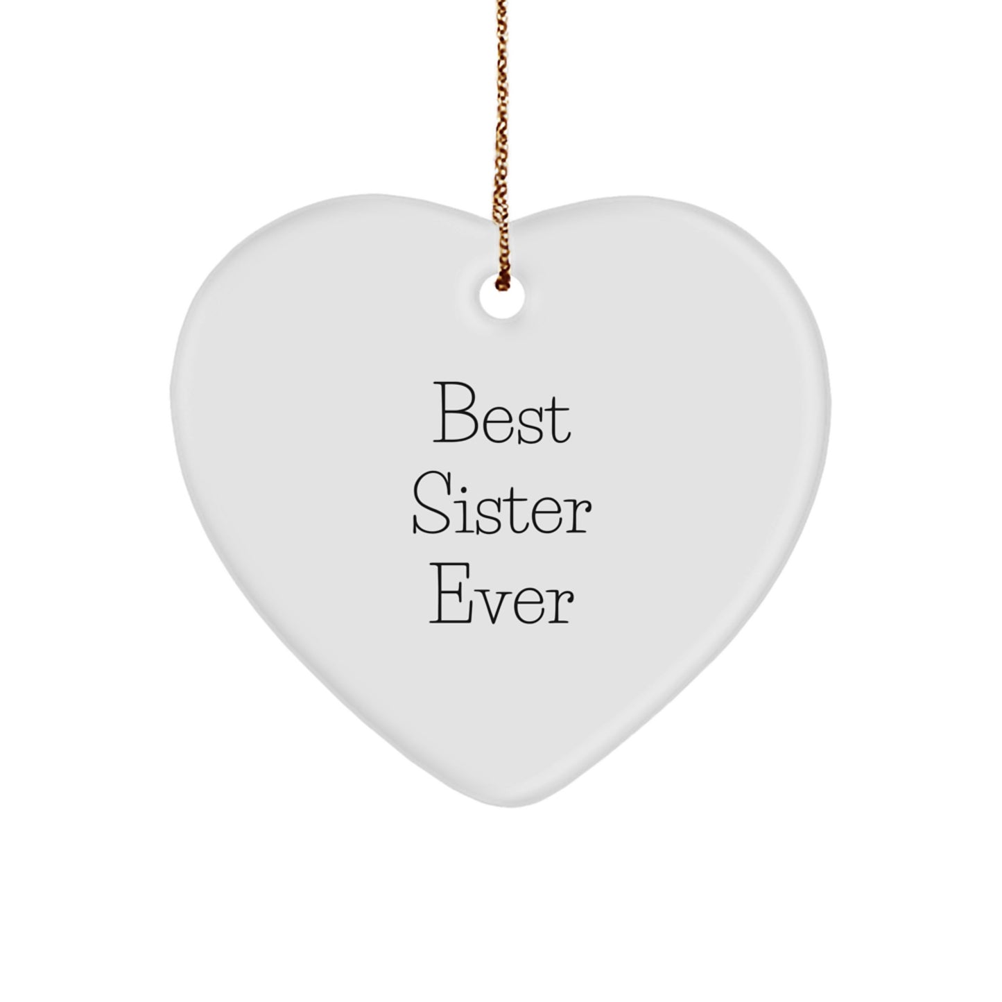 'Best Sister Ever' Heart Ornament, Funny Sister Gifts, Christmas Unique Presents, Gifts from Sister, Gifts for Sister - Image 1
