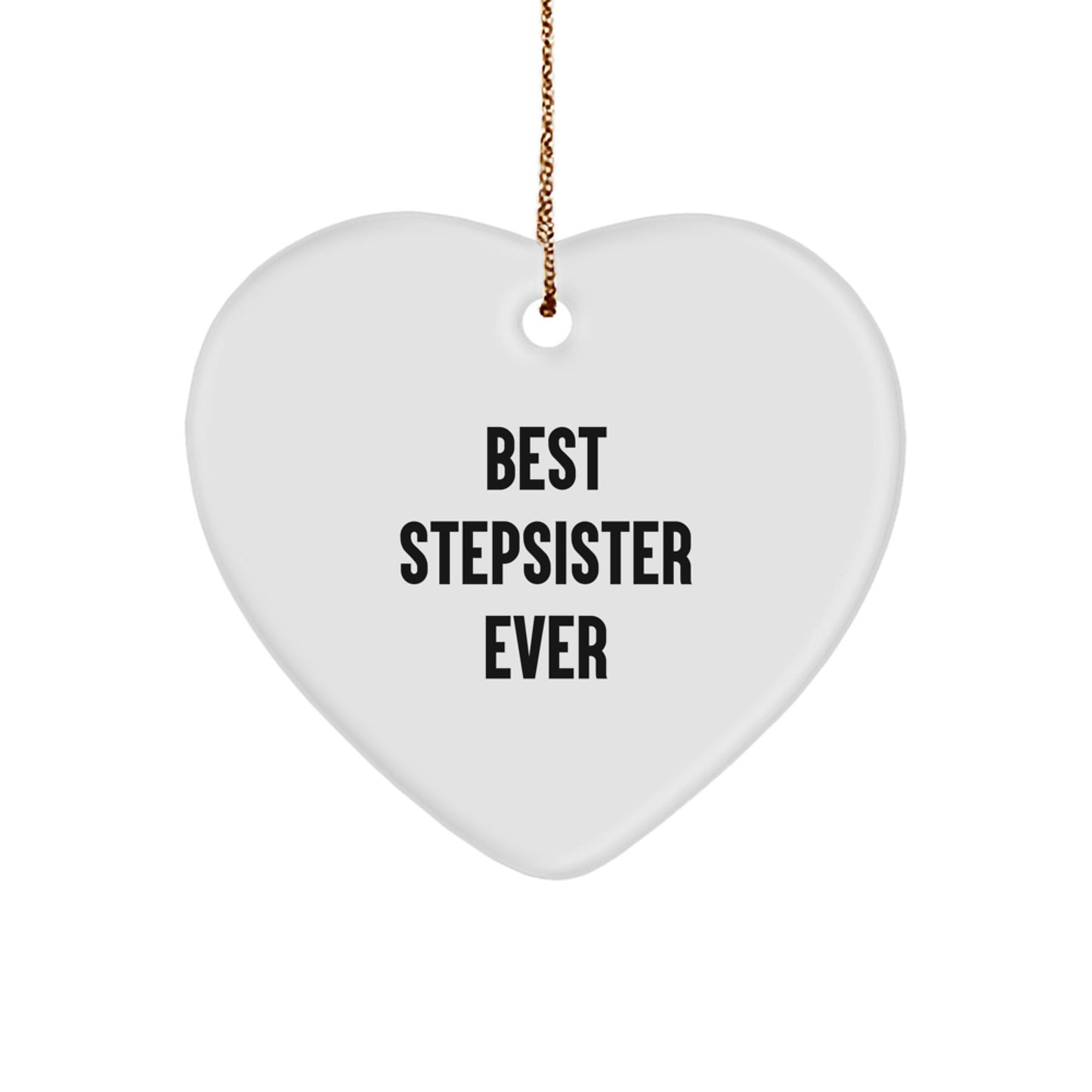 Funny Stepsister Heart Ornament Gifts from Men to Stepsister, Best 'Stepsister Ever' Heart Ornament for Christmas Unique Gifts, Heart Shaped MDF Ornament - Image 1