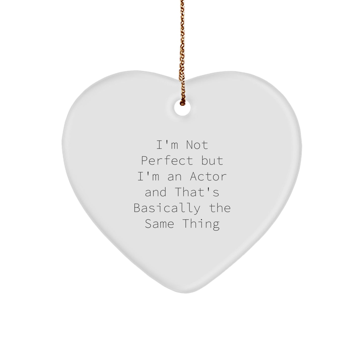 Funny Actor Gifts from Friends for Men, Women, and Coworkers - Heart Ornament with 'I'm Not Perfect But I'm An Actor' Quote, Christmas Unique Presents - Image 1