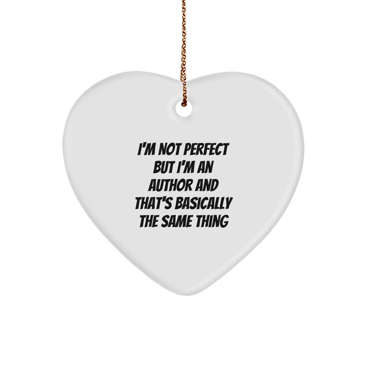 Funny Author Christmas Unique Gifts from Friends to Family with I'm Not Perfect But I'm An Author And That's Basically The Same Thing Heart Ornament - Image 1