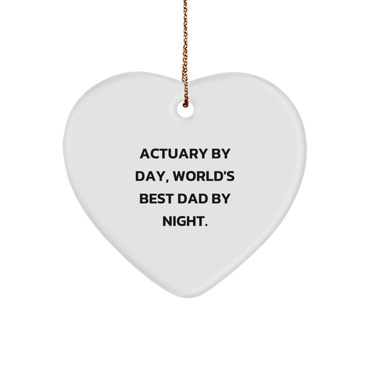 Actuary Gifts, Funny Heart Ornament, 'Actuary By Day, World's Best Dad By Night.' - Gifts from Men to Actuary Friends - Christmas Unique Gifts - Image 1