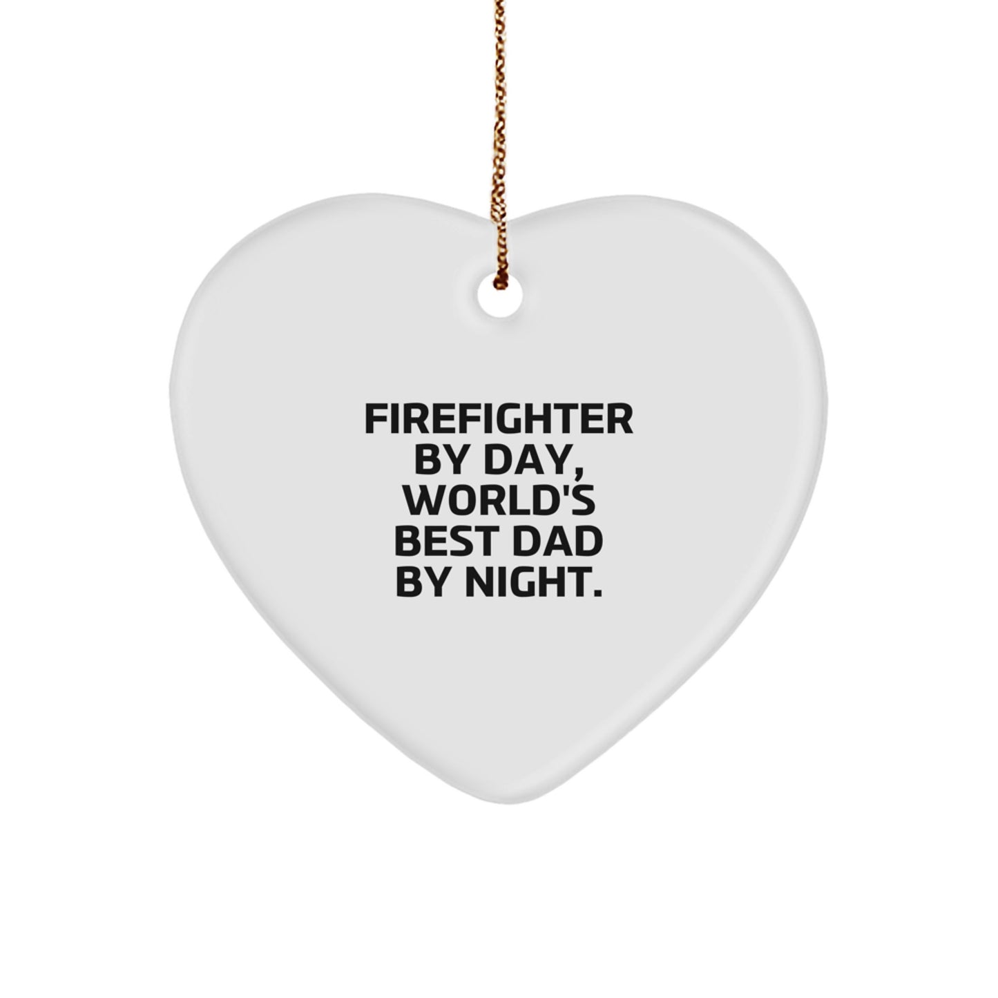Firefighter Gifts, Heart Ornament, Funny Quote, 'Firefighter By Day, World's Best Dad By Night.' Gifts for Firefighter, Christmas Unique - Image 1