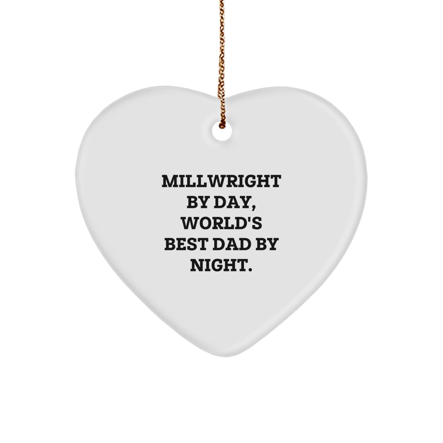 Funny Millwright Gifts from Men - Heart Ornament for Millwright by Day, World's Best Dad at Night, Christmas Unique Gifts - Image 1
