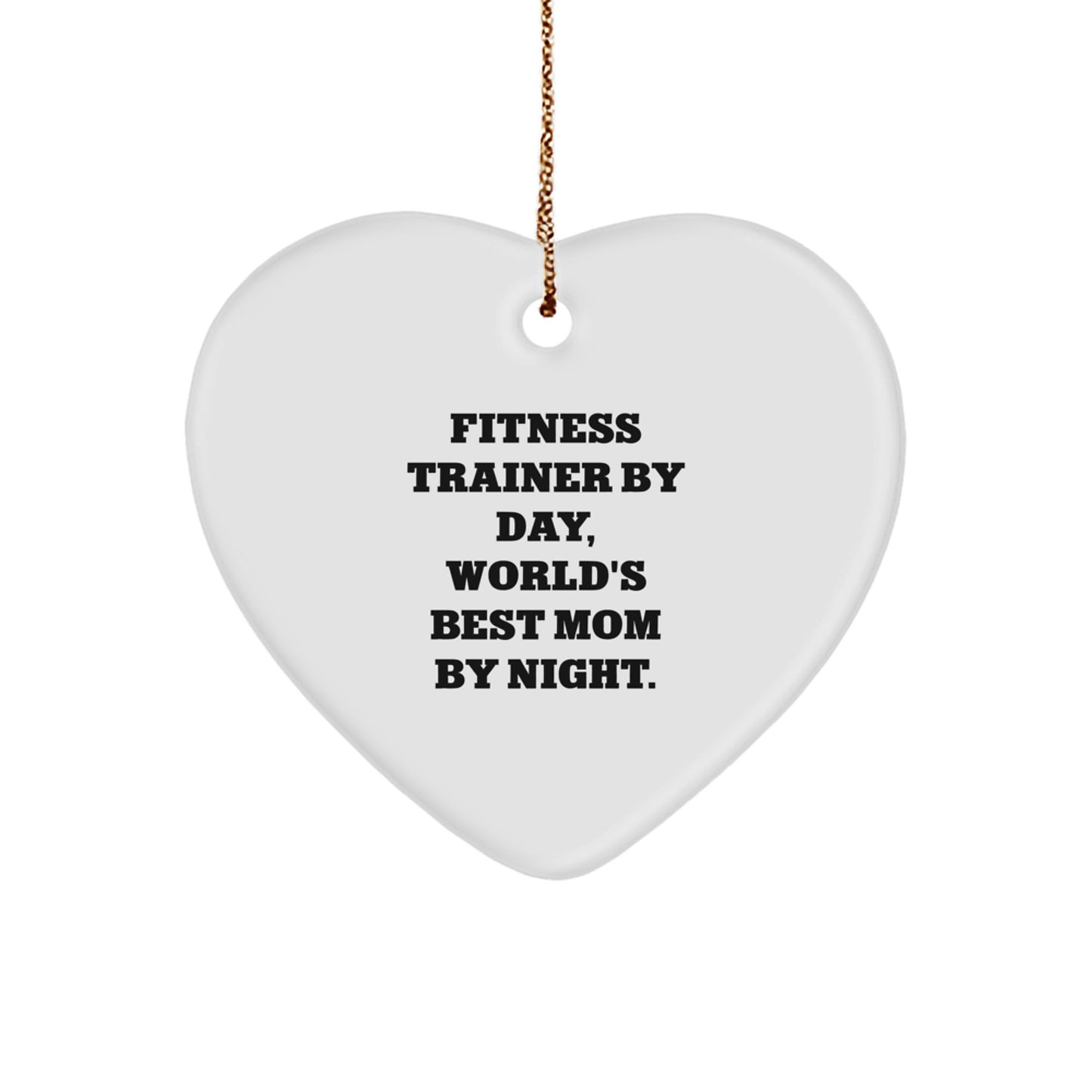 Fitness Trainer Gifts, Heart Ornament, Funny Quote 'By Day, World's Best Mom By Night.' - Gifts from Mom to Fitness Trainer, Perfect for Christmas - Image 1