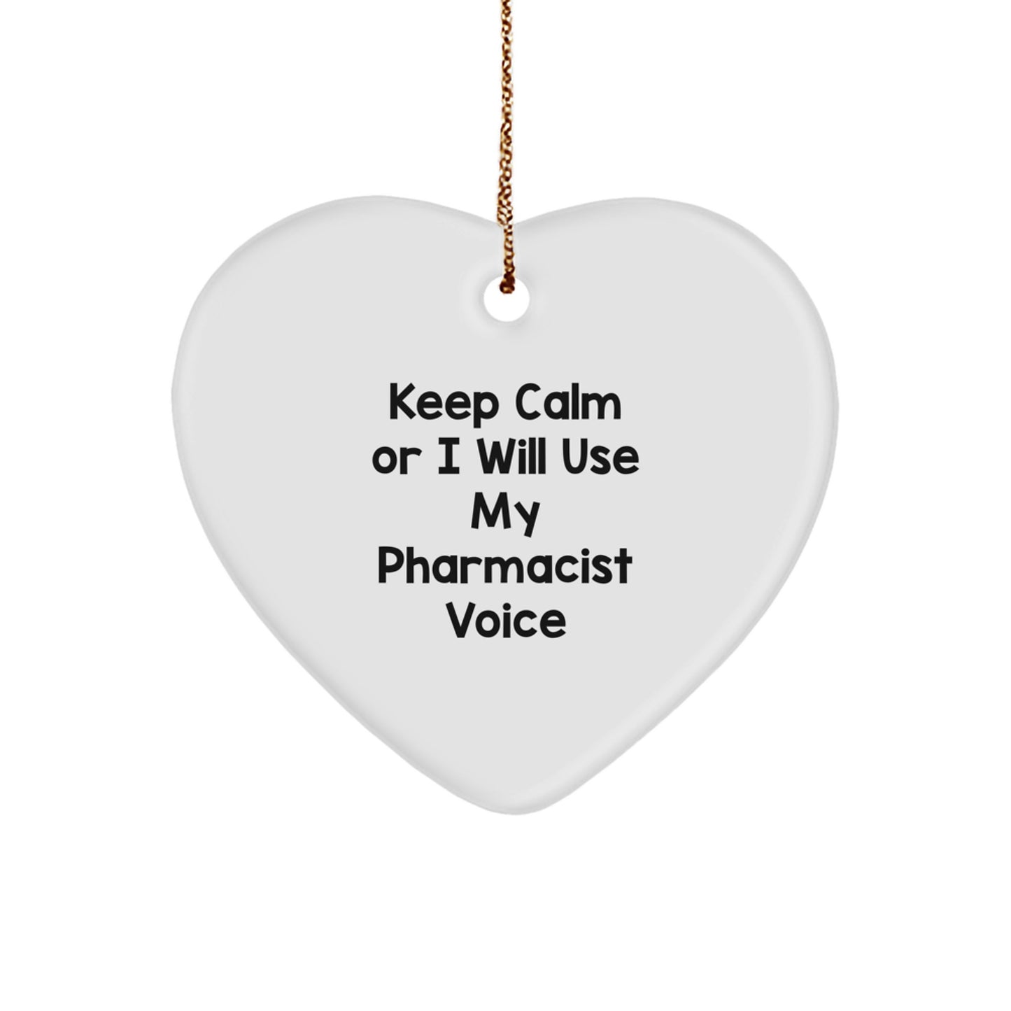 Funny Pharmacist Gifts for Men from Friends - Keep Calm Or I Will Use My Pharmacist Voice Heart Ornament, Unique Christmas Unique Gifts for Pharmacist Colleagues - Image 1
