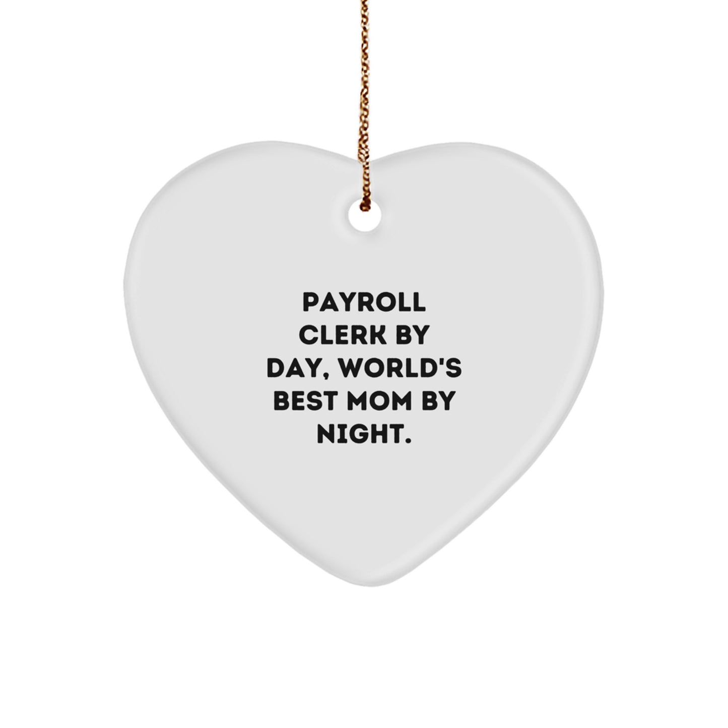 Funny Payroll Clerk Gifts, Heart Ornament, 'Payroll Clerk By Day, World's Best Mom By Night.', Christmas Unique Presents from Friends, Coworkers, Family - Image 1