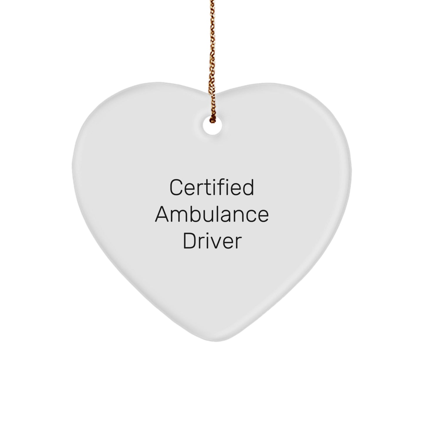 Certified Ambulance Driver Gifts from Friends - Funny Ambulance Driver Heart Ornament with Christmas Unique Gifts for Ambulance Driver Men - Image 1