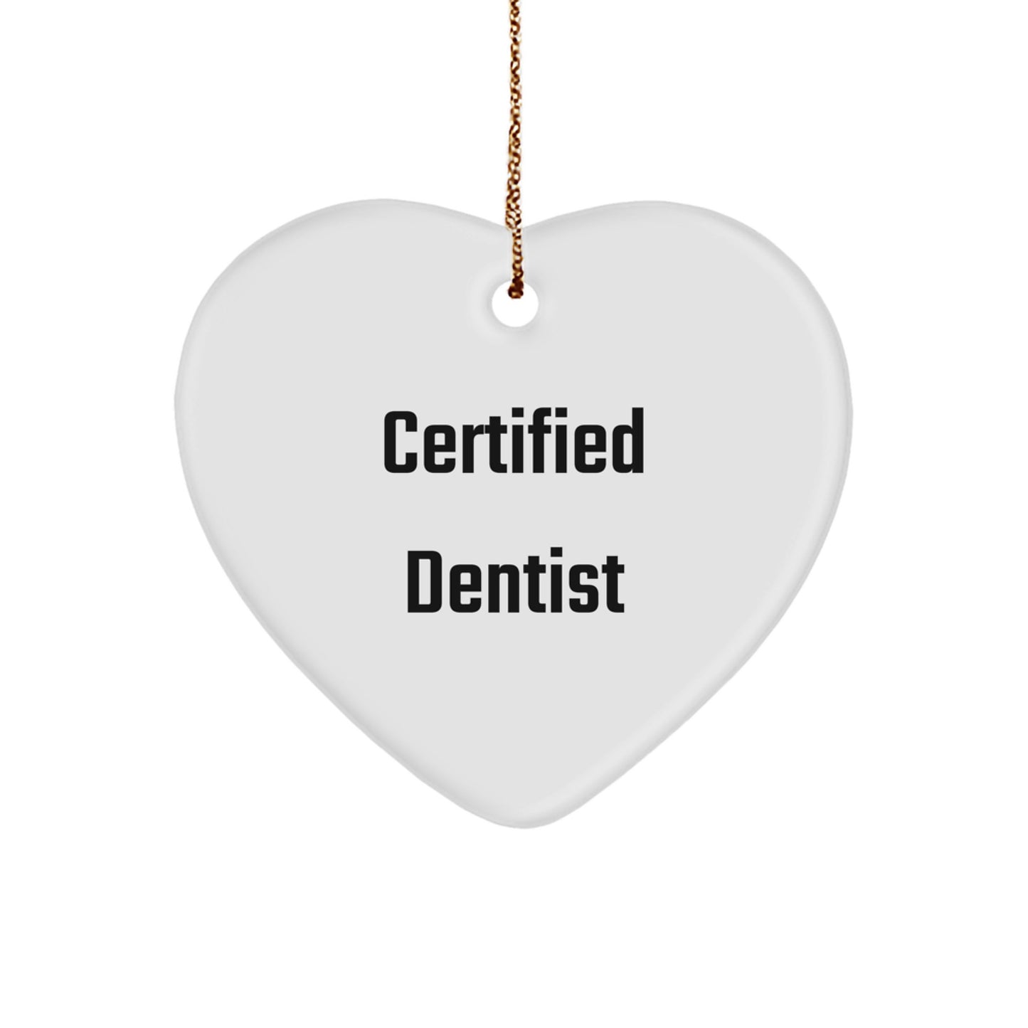 Gifts from Family, Funny Quote, Heart Ornament for Dentist, Certified Dentist, Christmas Unique Gifts - Image 1