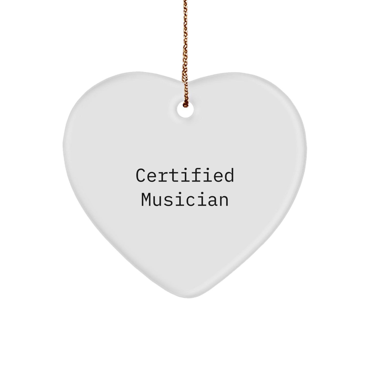 Funny Musician Gifts from Friends - Heart Ornament with Certified Musician Quote, Perfect for Musician Men or Women, Christmas Unique Gifts - Image 1
