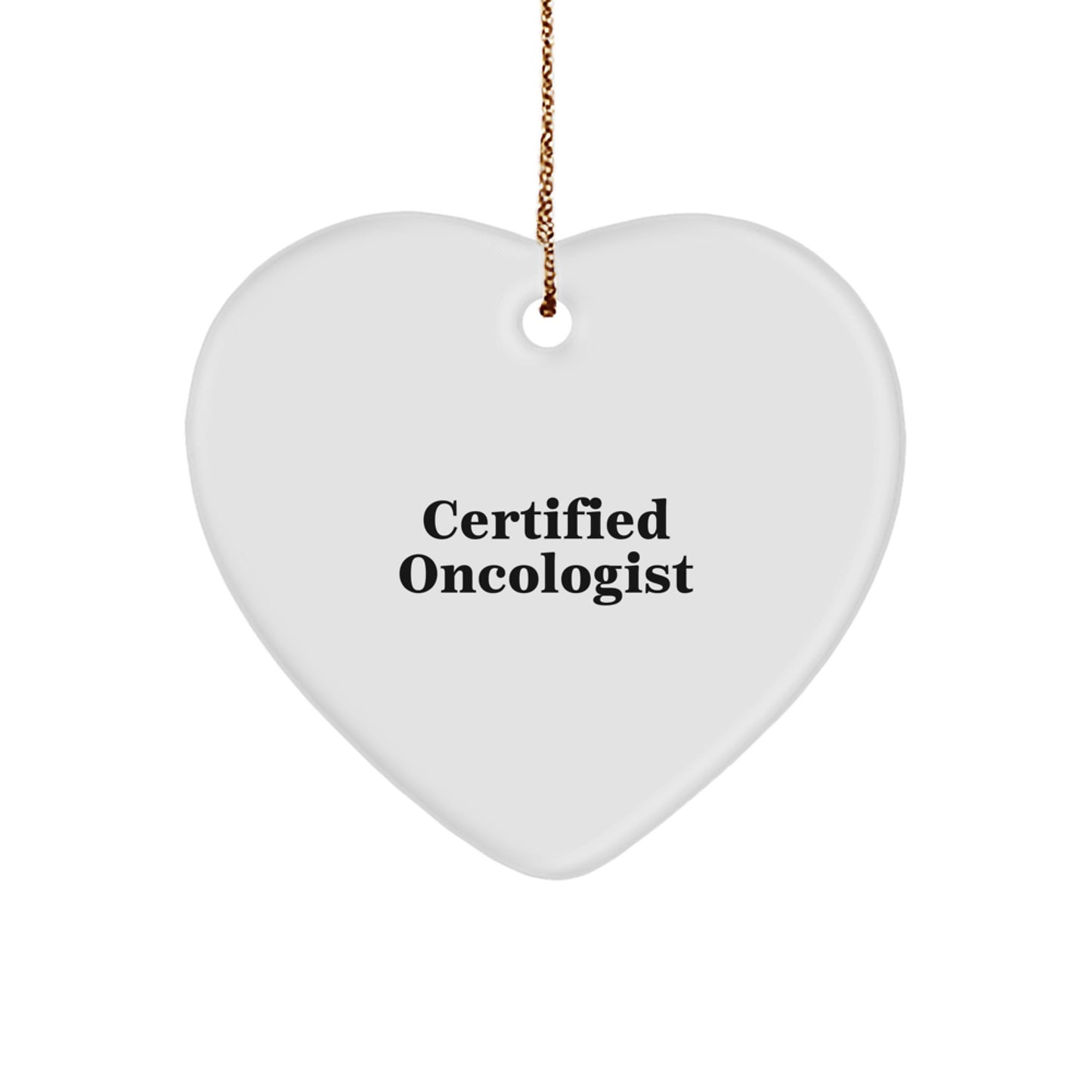 Oncologist Gifts from Friends - Certified Oncologist Quote Christmas Heart Ornament for Medical Professionals, 'Funny' 'Inspirational' Gift Idea for Men, Women, Family, Coworkers - Image 1