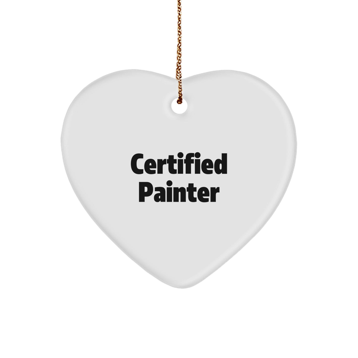 Certified Painter Gifts from Friends for Men Funny Heart Ornament Christmas Unique Decoration - Image 1