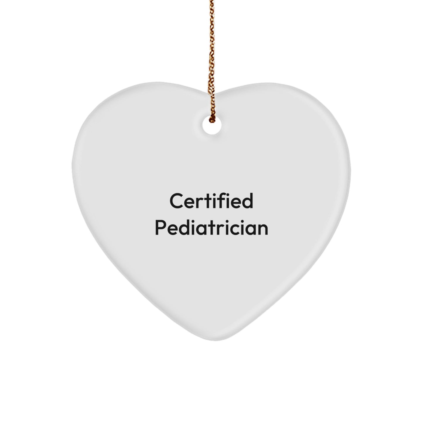 Funny Quote Gifts from Pediatrician Friends and Family - Certified Pediatrician Christmas Unique Gifts for Pediatrician Heart Ornament - Image 1
