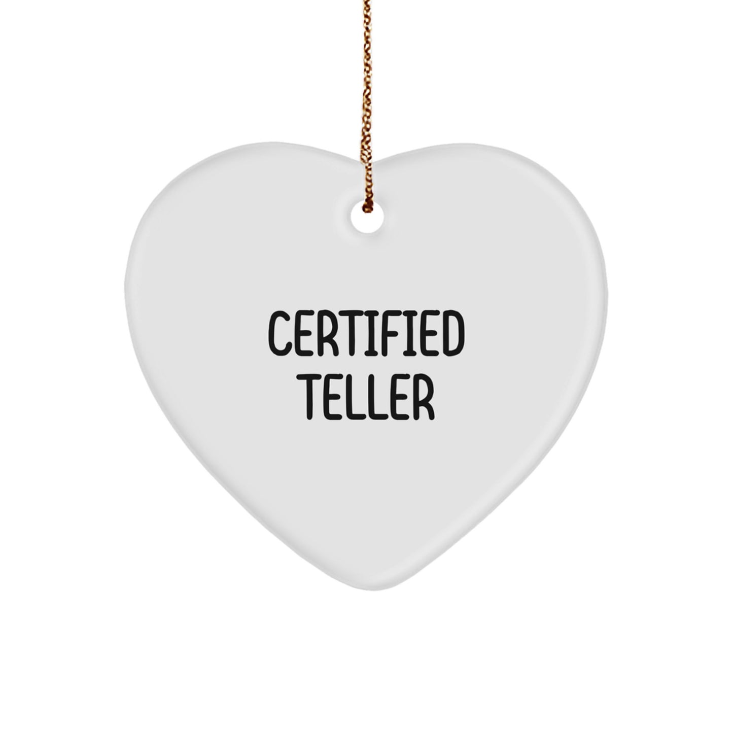 Funny Gifts for Tellers - Inspirational Heart Ornament from Certified Teller - Christmas Unique Gifts for Friends, Family, or Coworkers - Image 1