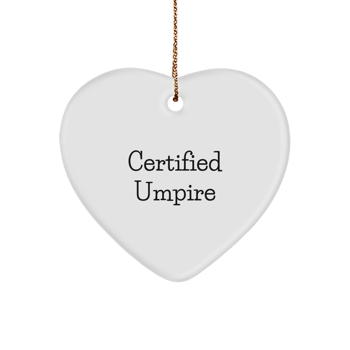 Funny Umpire Certified Heart Ornament Gifts from Friends for Umpire Men at Christmas Unique Gifts - Image 1