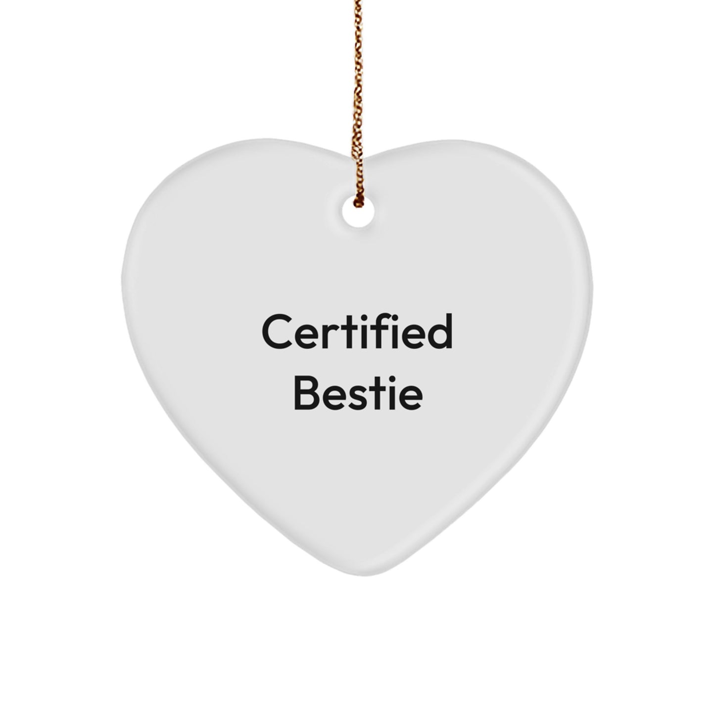 Funny Bestie Quotes, Heart Ornament, Gifts from Friends, Certified Bestie, Christmas Unique Gifts - Image 1