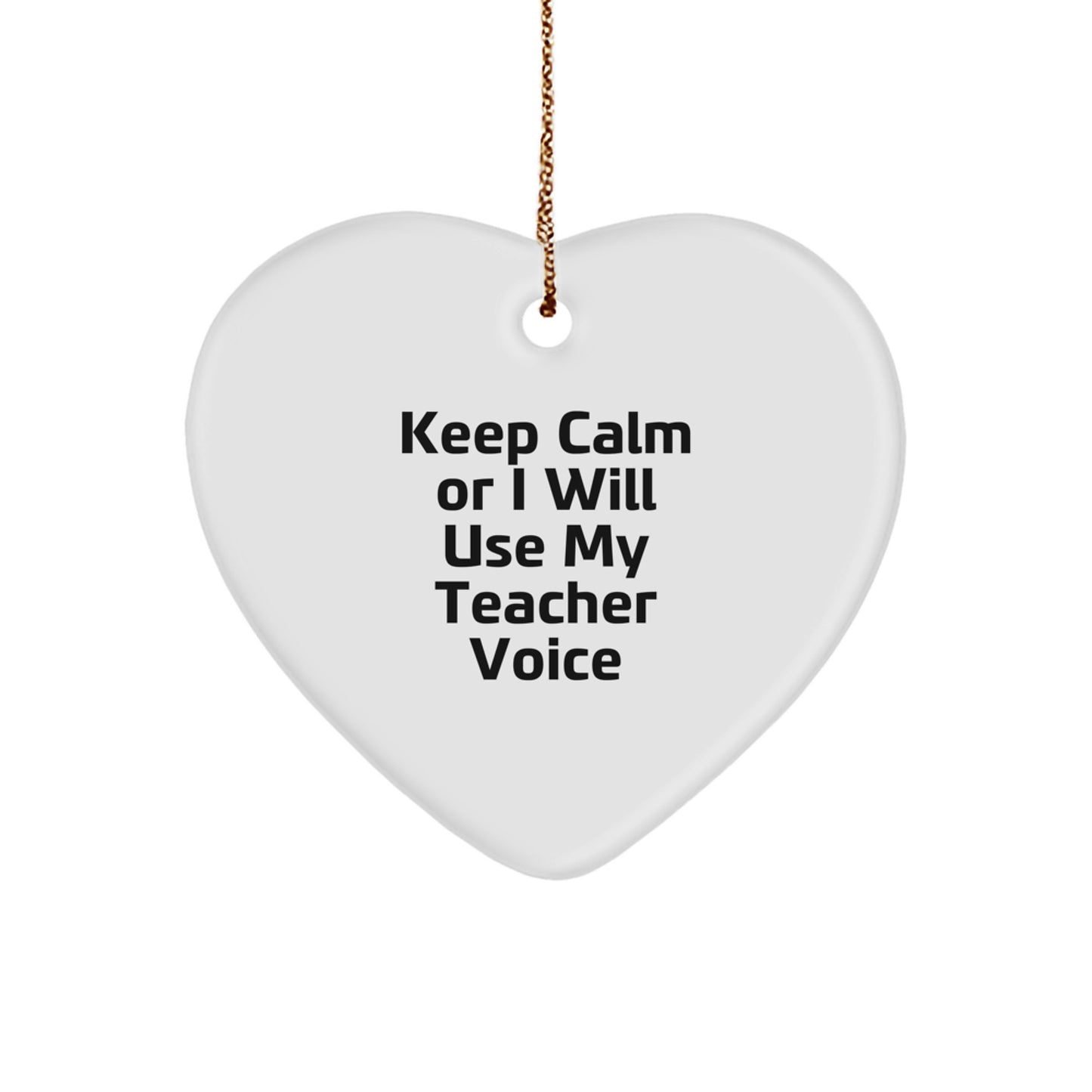 Funny Teacher Heart Ornament Gifts from Friends for Christmas Keep Calm Or I Will Use My Teacher Voice Humor - Image 1