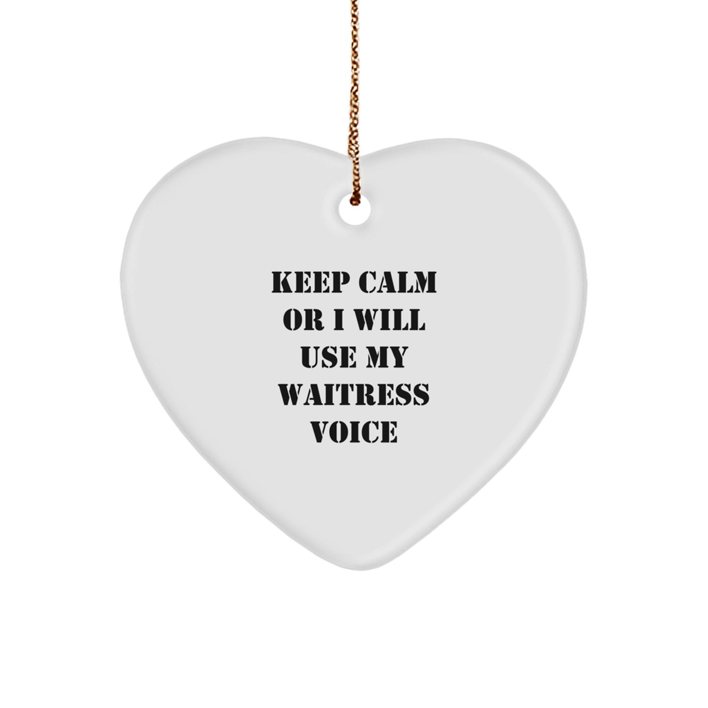 Funny Waitress Heart Ornament, Gifts from Friends for Waitress, Keep Calm or I'll Use My Waitress Voice, Christmas Unique Gifts - Image 1