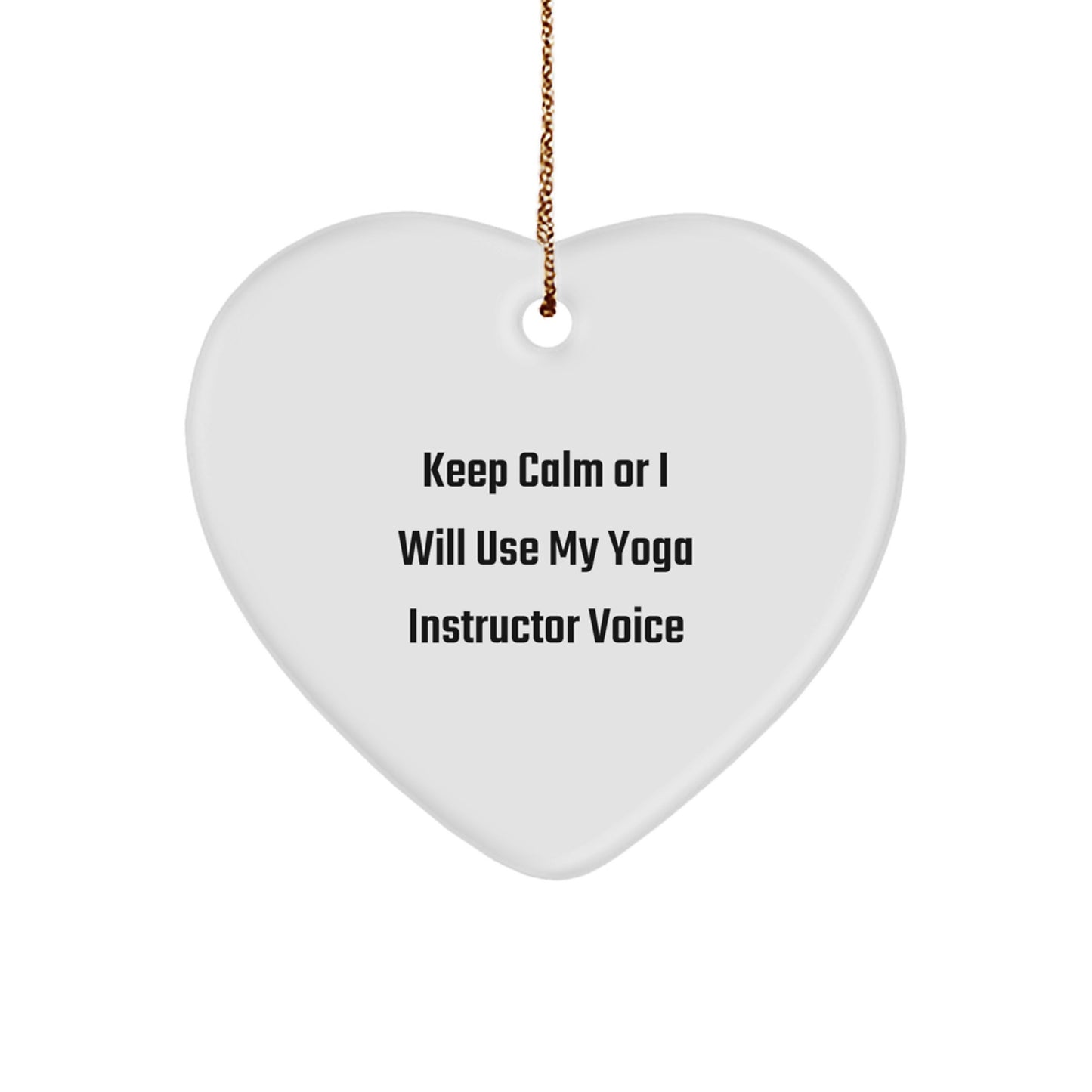 Funny Yoga Instructor Gifts from Men, Funny Heart Ornament for Yoga Instructor Women, Keep Calm Or I Will Use My Yoga Instructor Voice Christmas Unique Gifts - Image 1