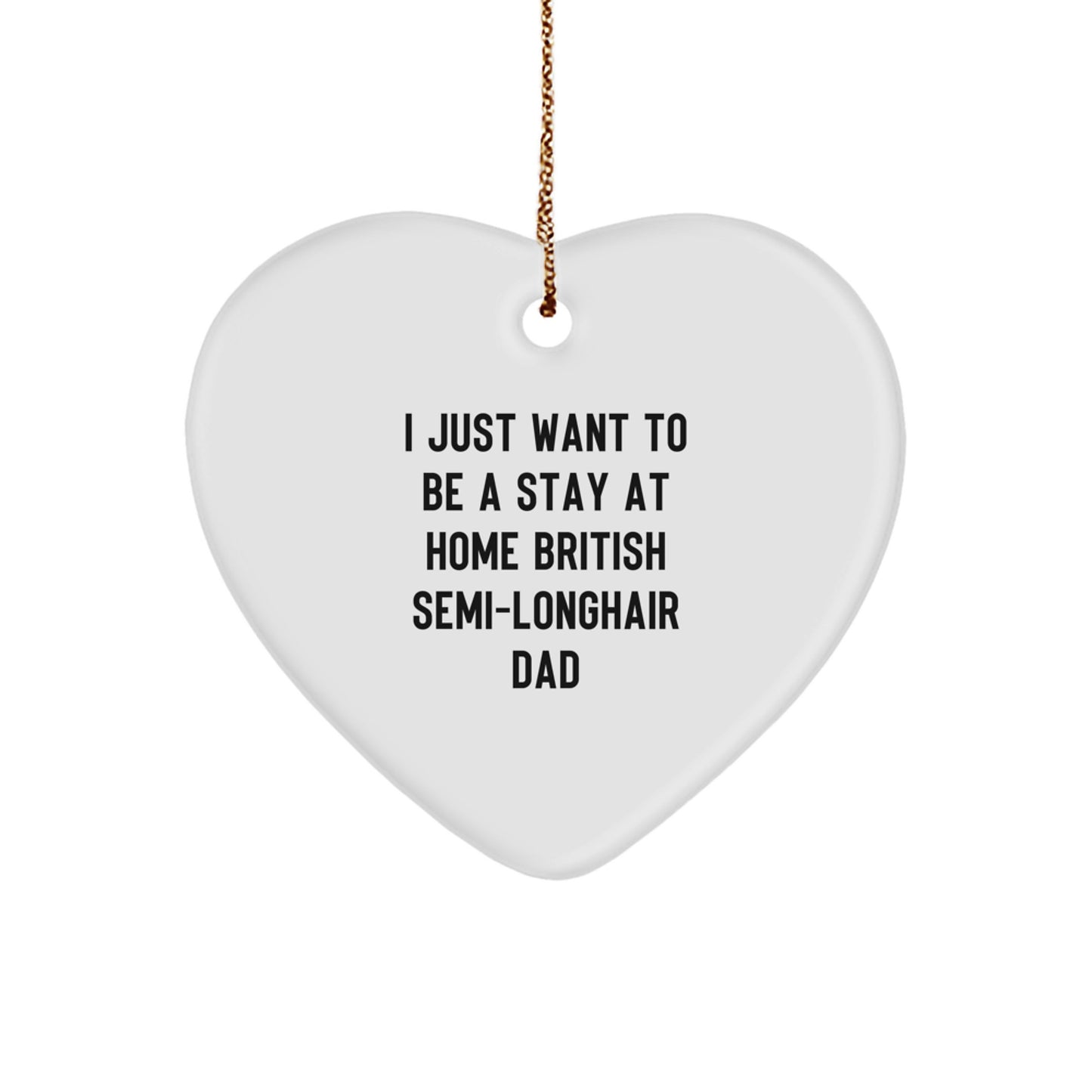 Funny British Semi-Longhair Cat Gifts for Men, British Semi-Longhair Cat Enthusiasts, Heart Shaped Ornament for Christmas Unique Gifts from Dad to British Semi-Longhair Cat Lover - Image 1