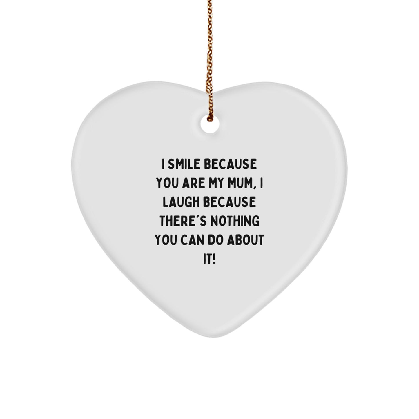 Funny Mum Gifts from Men - Heart Ornament, I Smile Because You Are My Mum, Perfect Christmas Unique Gifts for Mum or Family - Image 1
