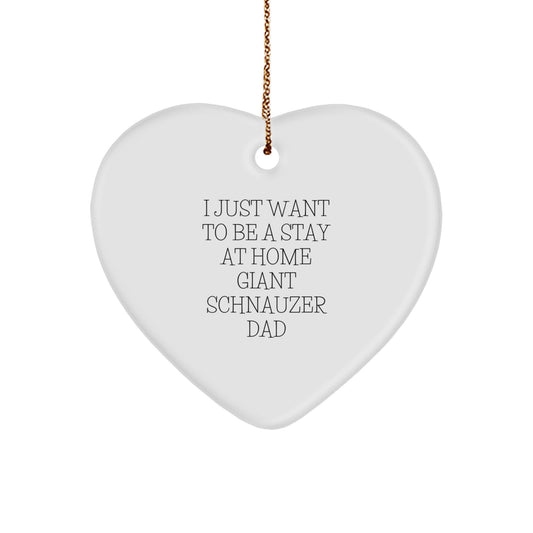Giant Schnauzer Dad Gifts, I Just Want To Be A Stay At Home Giant Schnauzer Dad Christmas Heart Ornament, Gifts from Dad to Giant Schnauzer Dog, Unique Christmas Unique Gifts for Pet Lovers - Image 1