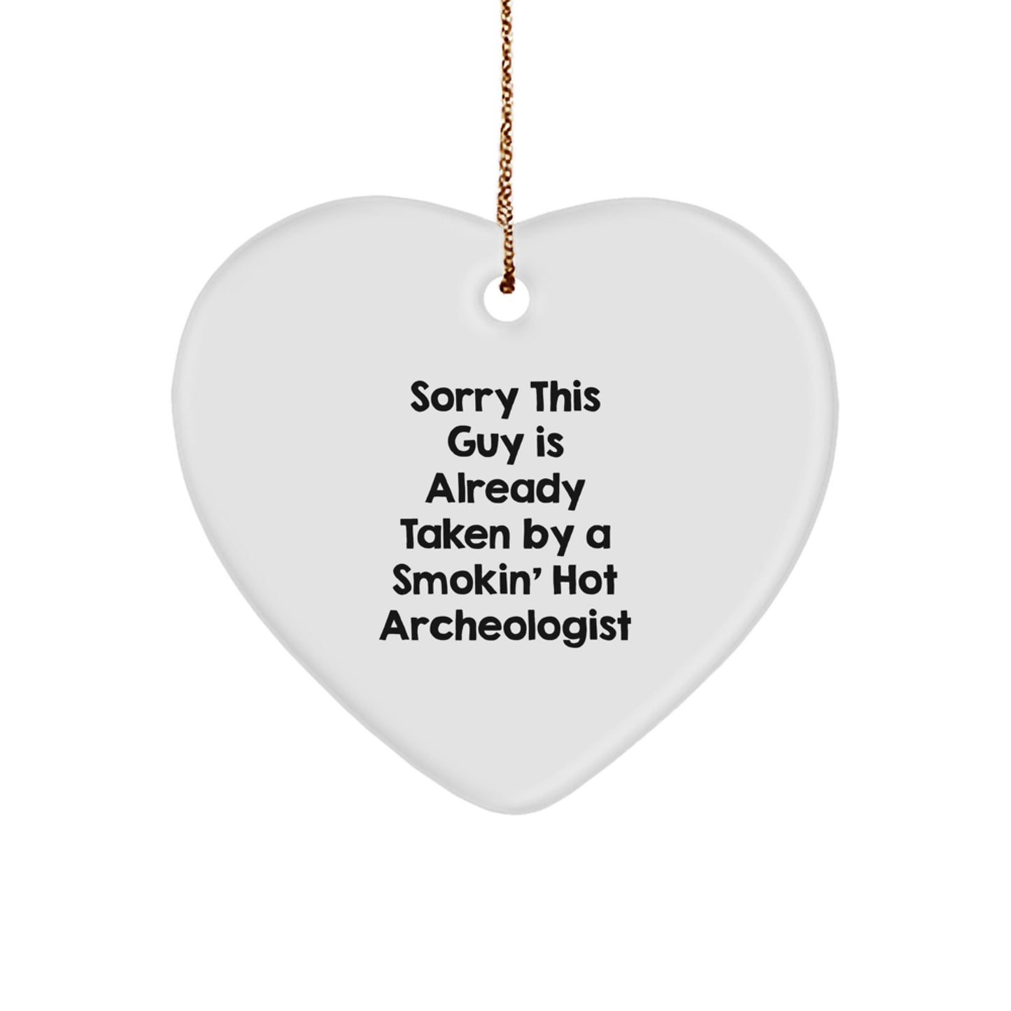 Funny Archeologist Gifts for Men, Unique Heart Ornament with Sorry This Guy Is Already Taken Quote, Gifts from Friends to Archeologists, Christmas Unique Presents - Image 1