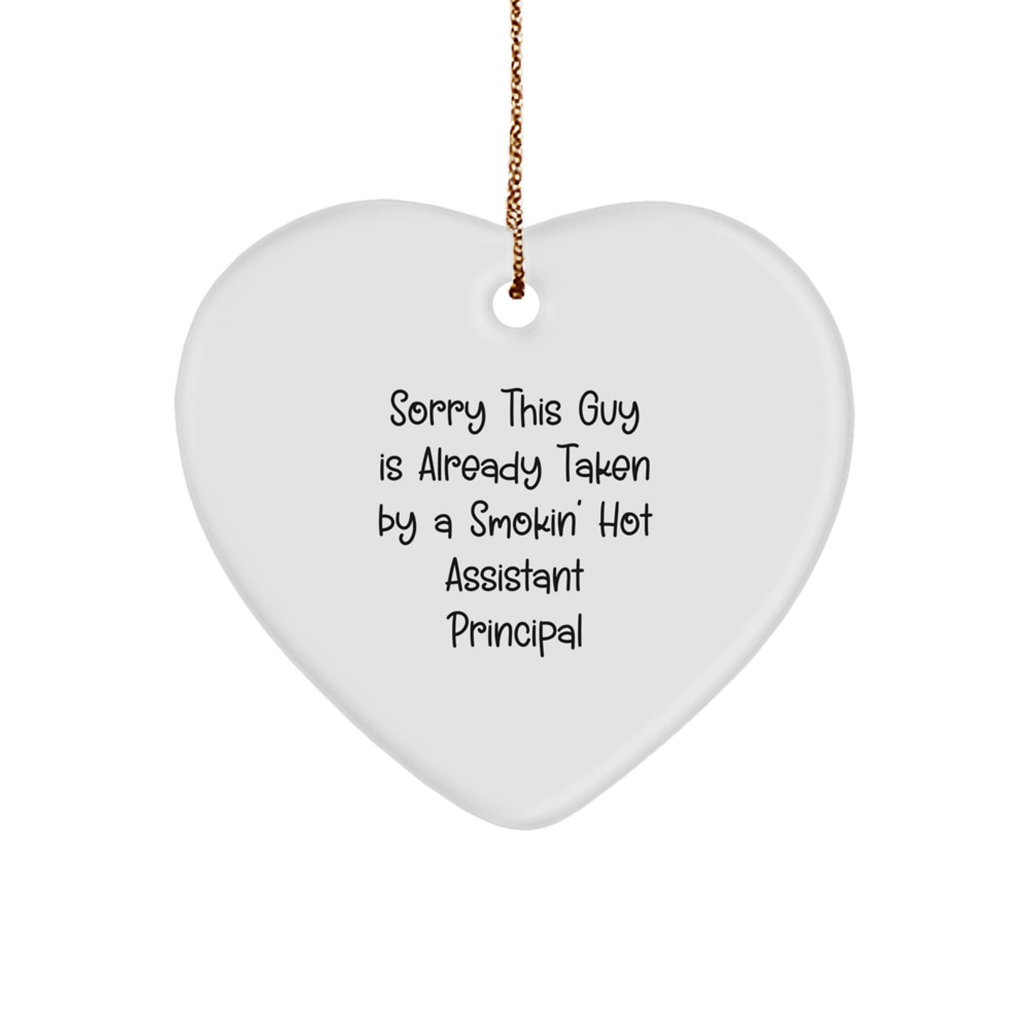 Funny Assistant Principal Gifts from Men - Sorry This Guy Is Already Taken By A Smokin' Hot Assistant Principal Heart Ornament for Christmas Unique Gifts - Image 1