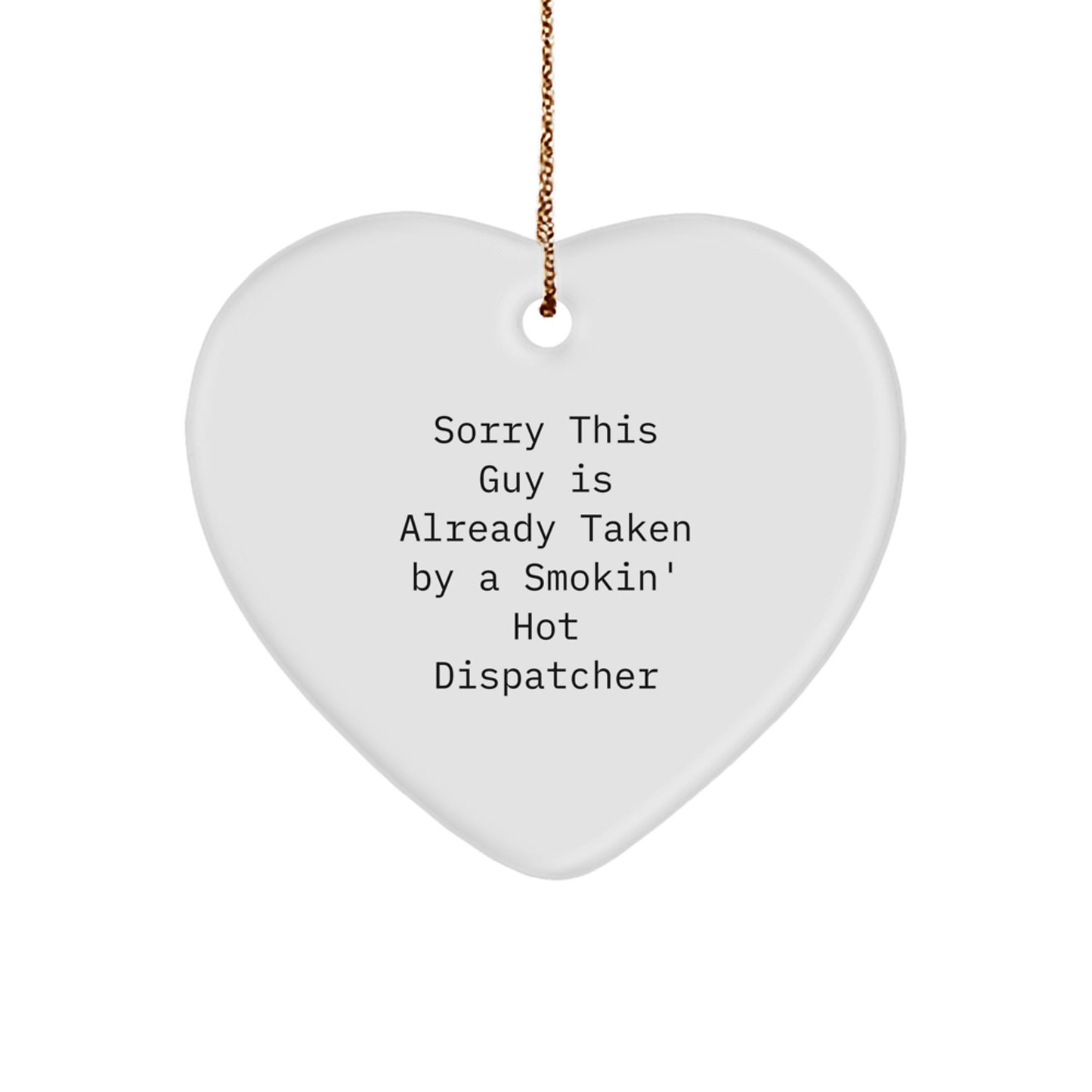 Funny Dispatcher Gifts from Men to Dispatcher Friends - Smokin' Hot Dispatcher Heart Ornament for Christmas - Image 1