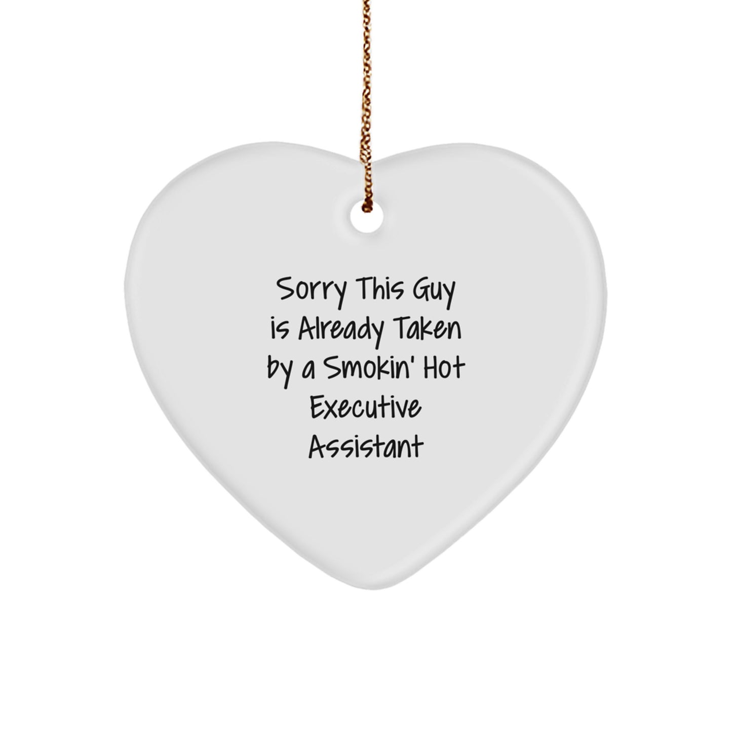Funny Executive Assistant Heart Ornament Gifts from Friends for Christmas, 'Sorry This Guy Is Already Taken By A Smokin' Hot Executive Assistant' - Image 1