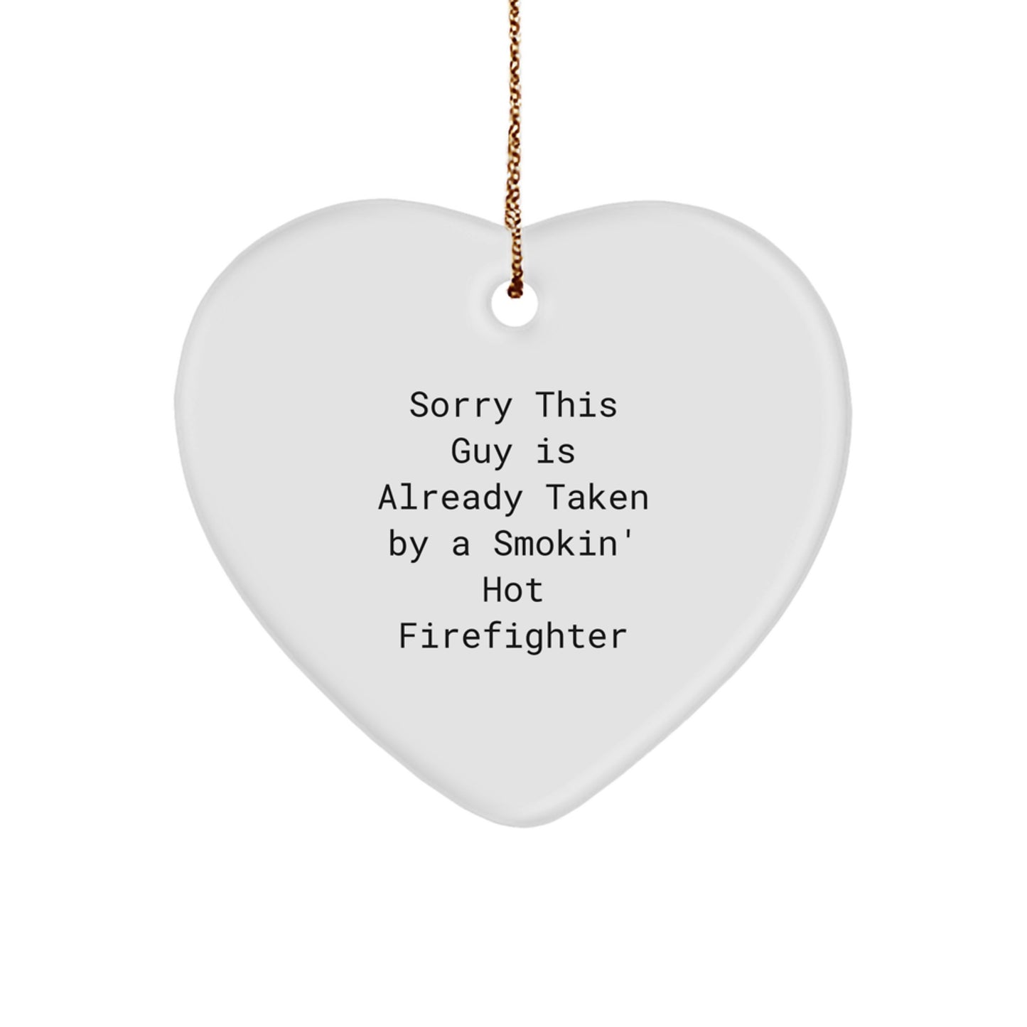 Funny Firefighter Gifts, Heart Ornament Sorry This Guy Is Already Taken, Christmas Memorable Presents from Men to Firefighters - Image 1